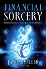 Financial Sorcery - Jason Miller - 9781601632180