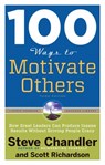 100 Ways to Motivate Others, Third Edition - Steve Chandler ; Scott Richardson - 9781601632432