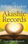 Infinite Wisdom of the Akashic Records - Lisa (Lisa Bennett) Bennett - 9781601633491