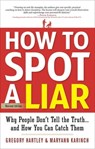 How to Spot a Liar - Gregory Hartley ; Maryann Karinch - 9781601635952