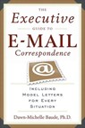 The Executive Guide to E-mail Correspondence - Dawn-Michelle Baude - 9781601638632