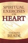 Spiritual Exercises of the Heart - Thomas Reade - 9781601780065