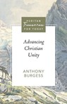 Advancing Christian Unity - BURGESS,  Anthony - 9781601787125