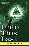 Unto This Last - John Ruskin - 9781602060357