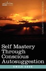 Self Mastery Through Conscious Autosuggestion - Emile Coue - 9781602061156