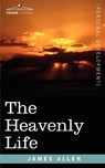 The Heavenly Life - James (La Trobe University Victoria) Allen - 9781602061590