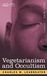 Vegetarianism and Occultism - Charles Webster Leadbeater - 9781602062078