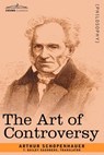 The Art of Controversy - Arthur Schopenhauer - 9781602063518