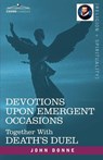 Devotions Upon Emergent Occasions and Death's Duel - John Donne - 9781602065437