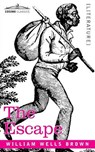 The Escape; Or, a Leap for Freedom - William Wells Brown - 9781602066458