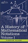 A History of Mathematical Notations, Volume I - Florian Cajori - 9781602066847