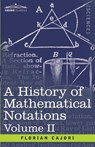 A History of Mathematical Notations, Volume II - Florian Cajori - 9781602067134