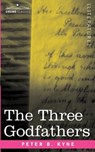 The Three Godfathers - Peter B. Kyne - 9781602067554