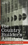 The Country Builder's Assistant - Asher Benjamin - 9781602067691