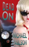 Dead On - Michael Paulson - 9781602150102