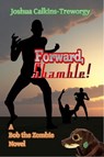 Forward, Shamble! A Bob the Zombie Novel - Joshua Calkins-Treworgy - 9781602151116