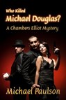 Who Killed Michael Douglas? - Michael Paulson - 9781602151123