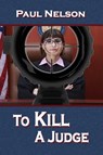 To Kill a Judge - Paul Nelson - 9781602151253