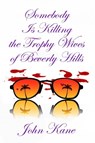 Somebody is Killing the Trophy Wives of Beverly Hills - John Kane - 9781602151895