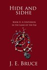 Hide and Sidhe Book II: A Centurion in the land of the Fae - J. E. Bruce - 9781602151994