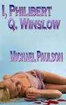 I, Philibert Q. Winslow - Michael Paulson - 9781602152106
