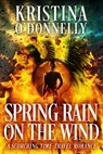 Spring Rain on the Wind - Kristina O'Donnelly - 9781602152182