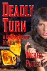 Deadly Turn: A Deacon Bishop Mystery - Michael Paulson - 9781602152359