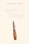 Messersmith-Glavin, L: Spirit Things - Lara Messersmith-Glavin - 9781602234550