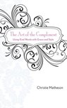 The Art of the Compliment - MATHESON,  Christie - 9781602396364