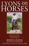 Lyons on Horses: John Lyons' Proven Conditioned-Response Training Program - John Lyons - 9781602399280