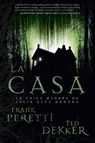 La casa - Ted Dekker ; Frank E. Peretti - 9781602553811