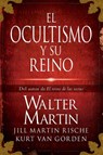 El ocultismo y su reino - Walter Martin ; Kurt Van Gorden ; Jill Martin Rische ; Kevin Rische - 9781602558588