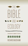 Bauckham, R: Bible and Ecology - Richard Bauckham - 9781602583108