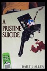 A Pristine Suicide - Bart J Allen - 9781602641624