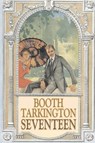 Seventeen by Booth Tarkington, Fiction, Political, Literary, Classics - Booth Tarkington - 9781603123273