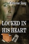 Locked In His Heart - Catherine Stang - 9781603132220