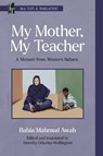 My Mother, My Teacher - Bahia Mahmud Awah - 9781603296458