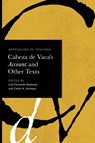 Approaches to Teaching Cabeza De Vaca's Account and Other Texts - Luis Fernando Restrepo ; Carlos A. Jauregui - 9781603296878