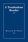A Troubadour Reader - William D. Paden - 9781603296960