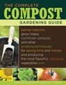 The Complete Compost Gardening Guide - Deborah L. Martin ; Barbara Pleasant - 9781603421836