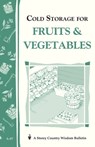 Cold Storage for Fruits & Vegetables - John Storey ; Martha Storey - 9781603424288