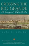 Crossing the Rio Grande - Luis G. Gomez - 9781603448086