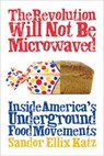 The Revolution Will Not Be Microwaved - Sandor Ellix Katz - 9781603580175