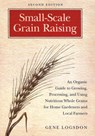Small-Scale Grain Raising - Gene Logsdon - 9781603580779