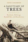 A Sanctuary of Trees - Gene Logsdon - 9781603584029