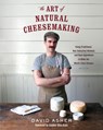 The Art of Natural Cheesemaking - David Asher - 9781603585781