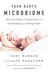 Your Baby's Microbiome - HARMAN,  Toni ; Wakeford, Alex - 9781603586955
