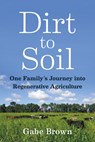 Dirt to Soil - Gabe Brown - 9781603587631
