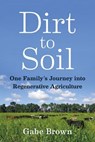 Dirt to Soil - Gabe Brown - 9781603587648