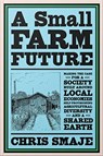 A Small Farm Future - Chris Smaje - 9781603589024
